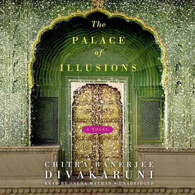 The Palace of Illusions: A Novel Audibook, by Chitra Banerjee Divakaruni