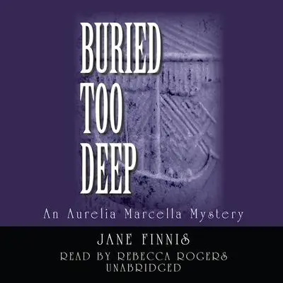 Buried Too Deep: An Aurelia Marcella Mystery Audibook, by Jane Finnis
