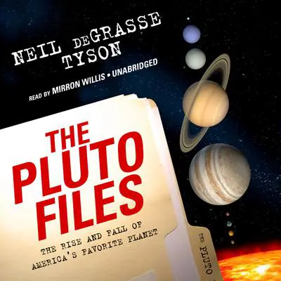 The Pluto Files: The Rise and Fall of America's Favorite Planet Audibook, by Neil deGrasse Tyson