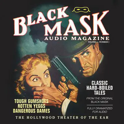 Black Mask Audio Magazine, Vol. 1: Classic Hard-Boiled Tales from the Original Black Mask Audibook, by various authors