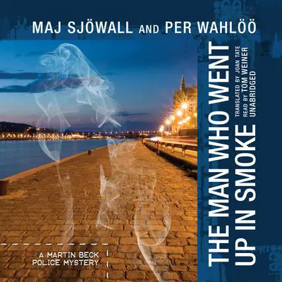 The Man Who Went Up in Smoke: A Martin Beck Police Mystery Audibook, by Maj Sjöwall