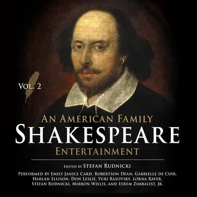 An American Family Shakespeare Entertainment, Vol. 2 Audibook, by Stefan Rudnicki