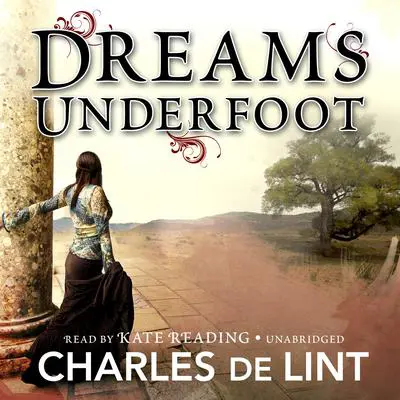 Dreams Underfoot: The Newford Collection Audibook, by Charles de Lint