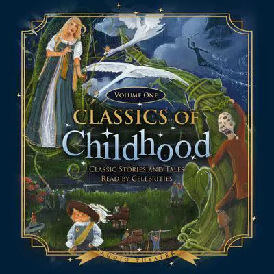 Classics of Childhood, Vol. 1: Classic Stories and Tales Read by Celebrities Audibook, by various authors
