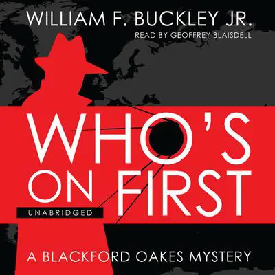 Who’s on First: A Blackford Oakes Mystery Audibook, by William F. Buckley