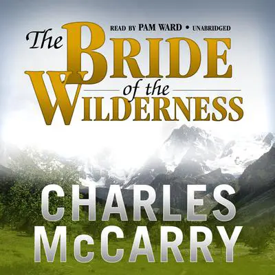 The Bride of the Wilderness: A Novel Audibook, by Charles McCarry