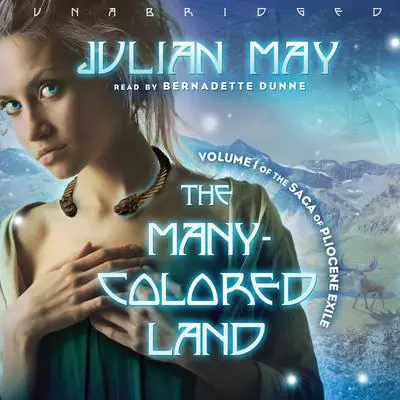 The Many-Colored Land: Volume 1 of the Saga of Pliocene Exile Audibook, by Julian May