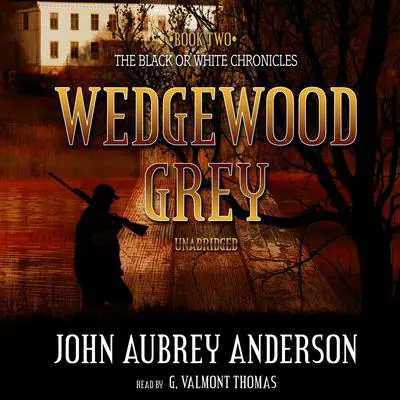 Wedgewood Grey: A Novel Audibook, by John Aubrey Anderson