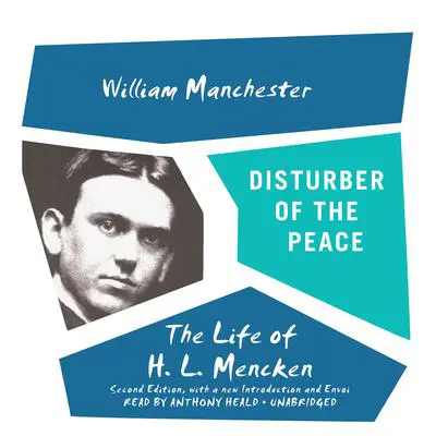 Disturber of the Peace, Second Edition: The Life of H. L. Mencken Audibook, by William Manchester