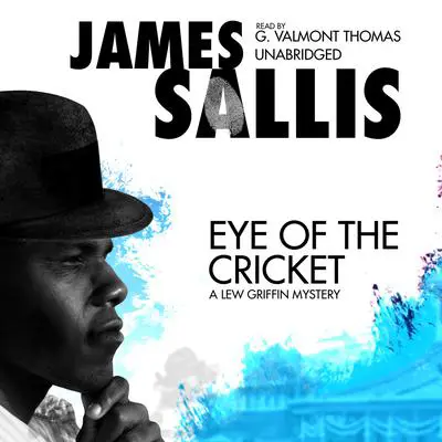Eye of the Cricket: A Lew Griffin Mystery Audibook, by James Sallis