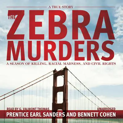 The Zebra Murders: A Season of Killing, Racial Madness, and Civil Rights Audibook, by Prentice Earl Sanders