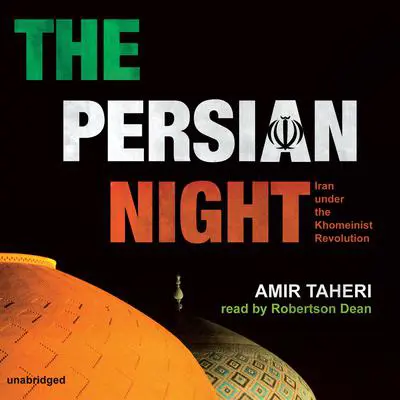 The Persian Night: Iran under the Khomeinist Revolution Audibook, by Amir Taheri