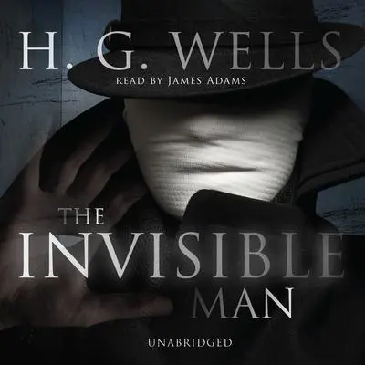 The Invisible Man Audibook, by H. G. Wells