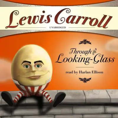 Through the Looking-Glass and What Alice Found There Audibook, by Lewis Carroll