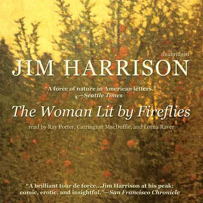 The Woman Lit by Fireflies Audibook, by Jim Harrison