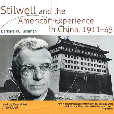 Stilwell and the American Experience in China, 1911–45 Audibook, by Barbara W. Tuchman