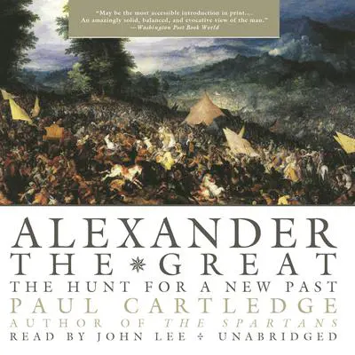 Alexander the Great: The Hunt for a New Past Audibook, by Paul Cartledge