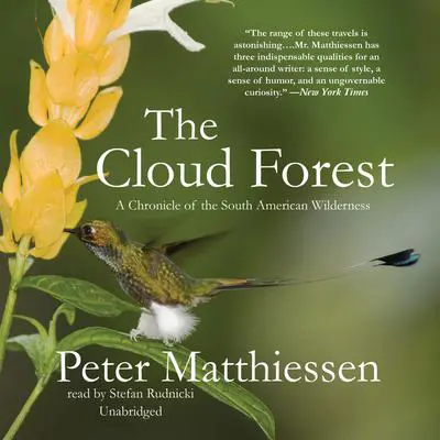 The Cloud Forest: A Chronicle of the South American Wilderness Audibook, by Peter Matthiessen