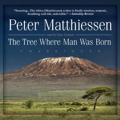 The Tree Where Man Was Born Audibook, by Peter Matthiessen