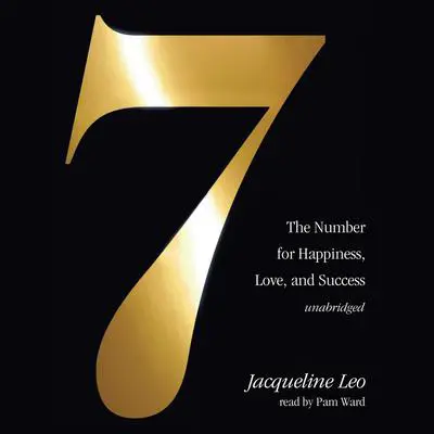 Seven: The Number for Happiness, Love, and Success Audibook, by Jacqueline Leo