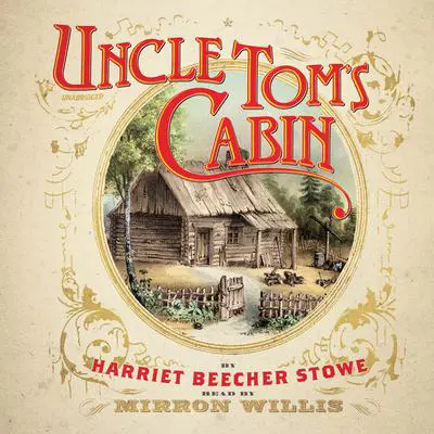Uncle Tom’s Cabin Audibook, by Harriet Beecher Stowe