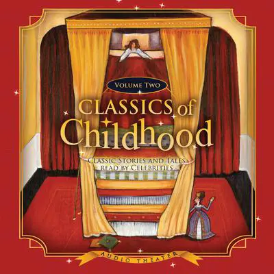 Classics of Childhood, Vol. 2: Classic Stories and Tales Read by Celebrities Audibook, by various authors