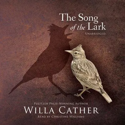 The Song of the Lark Audibook, by Willa Cather