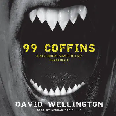 99 Coffins: A Historical Vampire Tale Audibook, by David Wellington