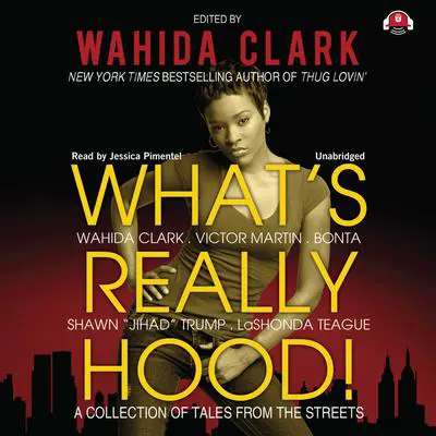 What’s Really Hood!: A Collection of Tales from the Streets Audibook, by Wahida Clark