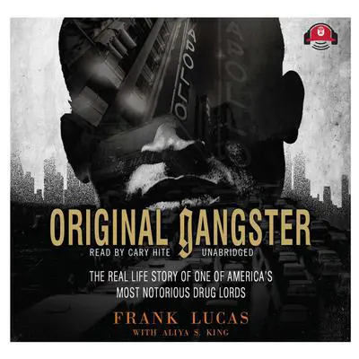 Original Gangster: The Real Life Story of One of America’s Most Notorious Drug Lords Audibook, by Frank Lucas