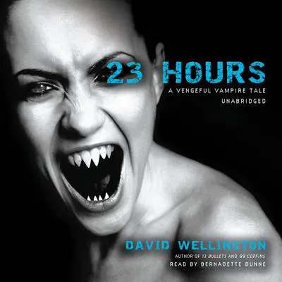 23 Hours: A Vengeful Vampire Tale Audibook, by David Wellington