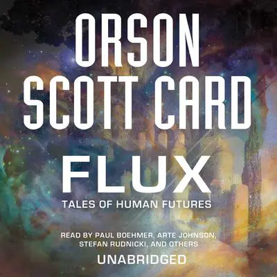 Flux: Tales of Human Futures Audibook, by Orson Scott Card