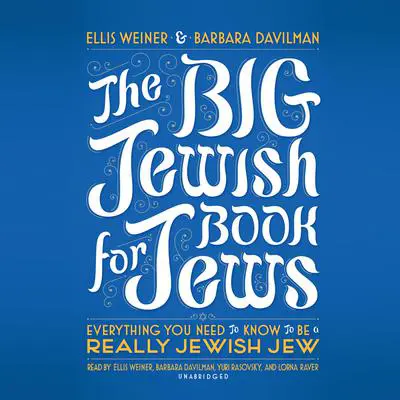 The Big Jewish Book for Jews: Everything You Need to Know to Be a Really Jewish Jew Audibook, by Ellis Weiner