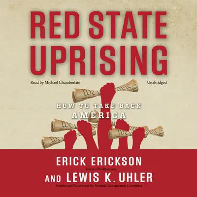 Red State Uprising: How to Take Back America Audibook, by Erick Erickson