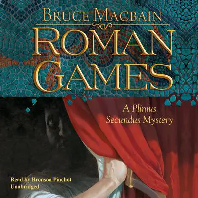 Roman Games: A Plinius Secundus Mystery Audibook, by Bruce Macbain