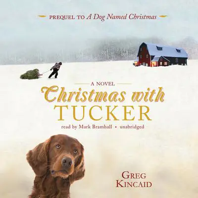 Christmas with Tucker Audibook, by Greg Kincaid