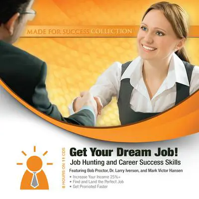 Get Your Dream Job!: Job Hunting and Career Success Skills Audibook, by Made for Success