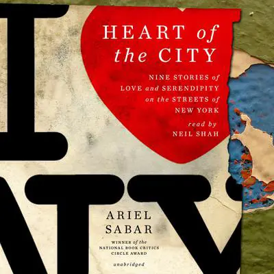 Heart of the City: Nine Stories of Love and Serendipity on the Streets of New York Audibook, by Ariel Sabar
