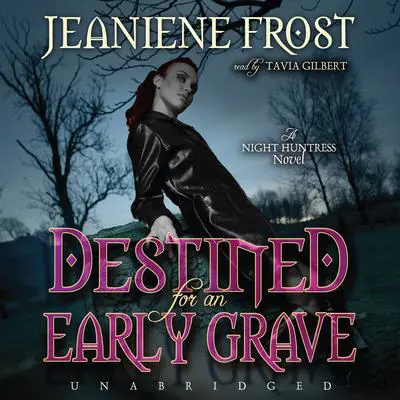 Destined for an Early Grave: A Night Huntress Novel Audibook, by Jeaniene Frost