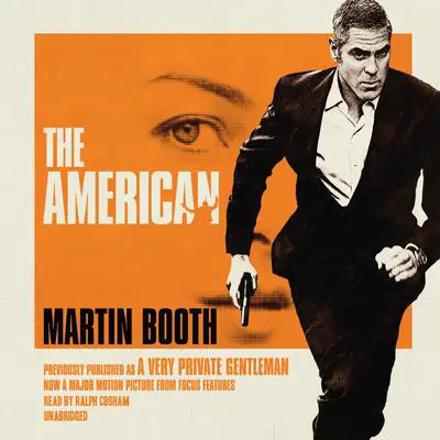 The American: Previously Published as A Very Private Gentleman Audibook, by Martin Booth