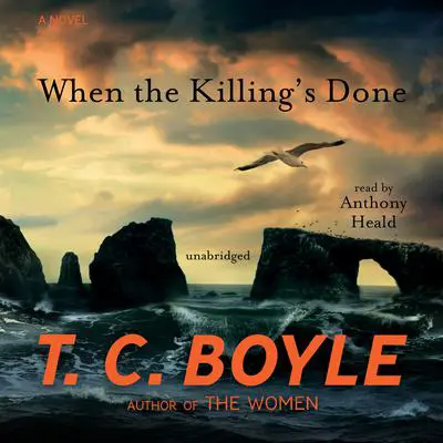 When the Killing’s Done: A Novel Audibook, by T. C. Boyle