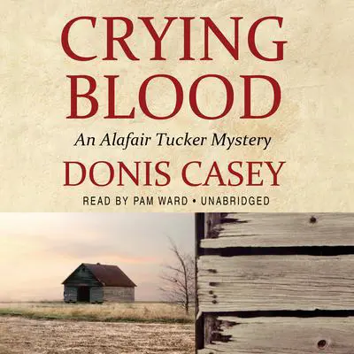 Crying Blood: An Alafair Tucker Mystery Audibook, by Donis Casey