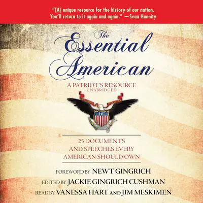 The Essential American: A Patriot’s Resource; 25 Documents and Speeches Every American Should Own Audibook, by Jackie Gingrich Cushman