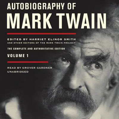 Autobiography of Mark Twain, Vol. 1: The Complete and Authoritative Edition Audibook, by Mark Twain