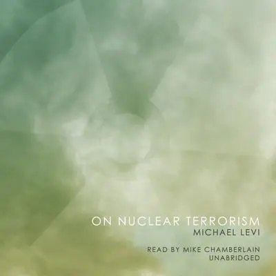 On Nuclear Terrorism Audibook, by Michael Levi