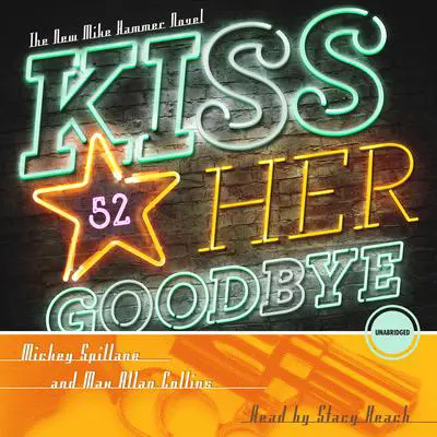 Kiss Her Goodbye: A Mike Hammer Novel Audibook, by Mickey Spillane