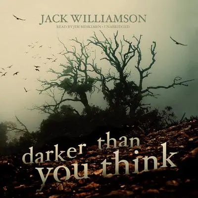 Darker Than You Think Audibook, by Jack Williamson