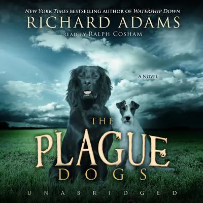 The Plague Dogs: A Novel Audibook, by Richard Adams