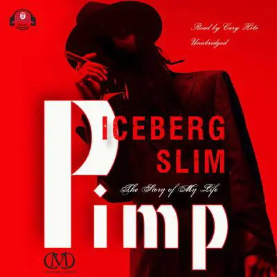 Pimp: The Story of My Life Audibook, by Iceberg Slim