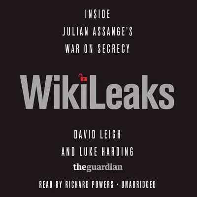 WikiLeaks: Inside Julian Assange’s War on Secrecy Audibook, by David Leigh